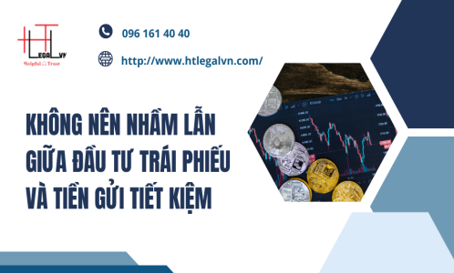 KHÔNG NÊN NHẦM LẪN GIỮA ĐẦU TƯ TRÁI PHIẾU VÀ TIỀN GỬI TIẾT KIỆM (CÔNG TY LUẬT UY TÍN TẠI QUẬN BÌNH THẠNH, TÂN BÌNH TP. HỒ CHÍ MINH)